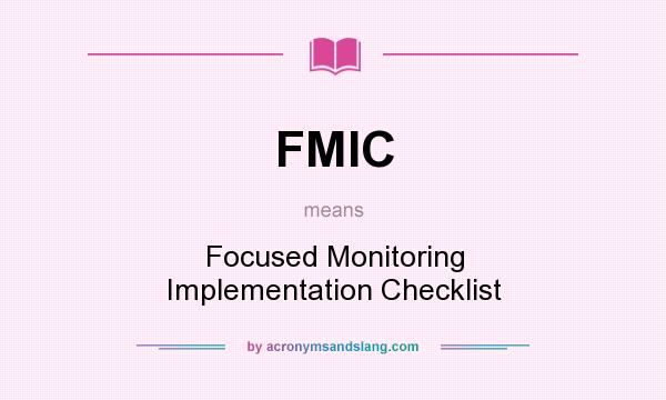 What does FMIC mean? It stands for Focused Monitoring Implementation Checklist