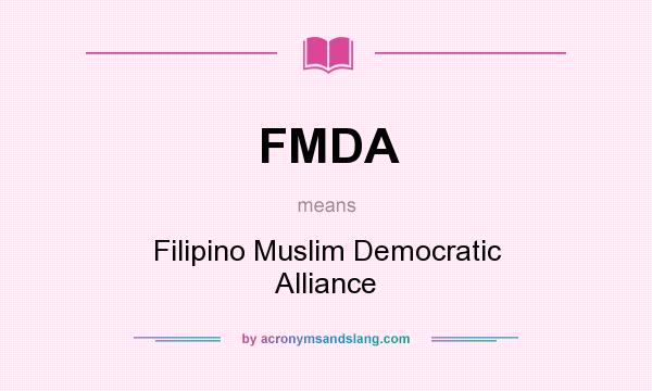 What does FMDA mean? It stands for Filipino Muslim Democratic Alliance
