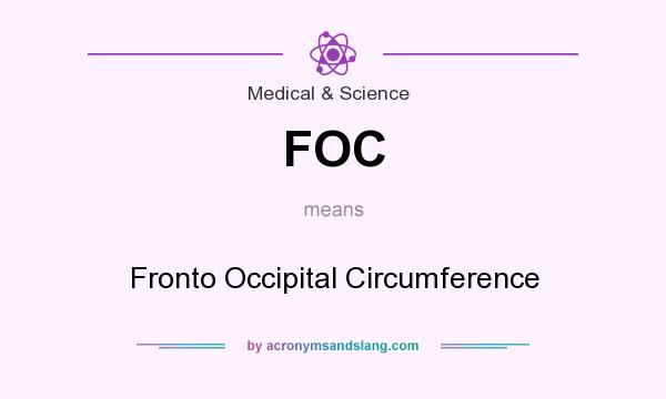 What does FOC mean? It stands for Fronto Occipital Circumference
