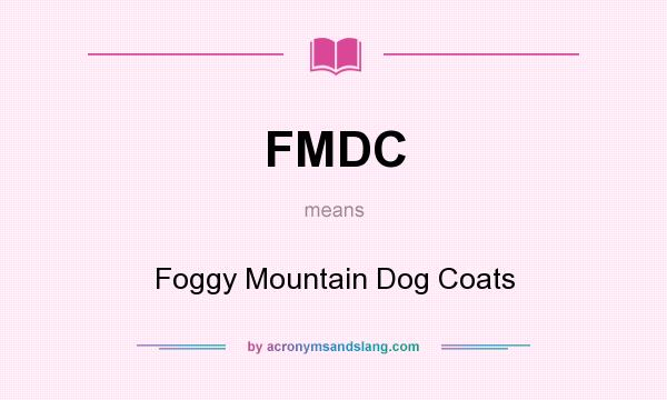 What does FMDC mean? It stands for Foggy Mountain Dog Coats