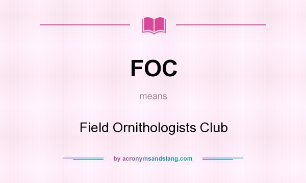 What does FOC mean? It stands for Field Ornithologists Club