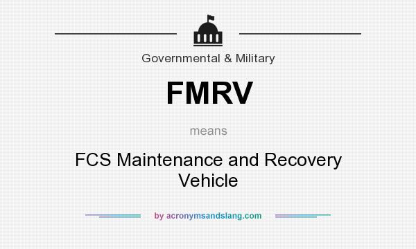 What does FMRV mean? It stands for FCS Maintenance and Recovery Vehicle