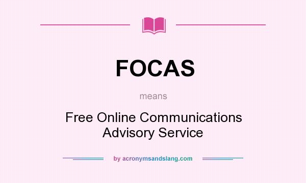 What does FOCAS mean? It stands for Free Online Communications Advisory Service