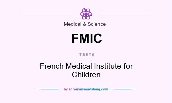 What does FMIC mean? It stands for French Medical Institute for Children