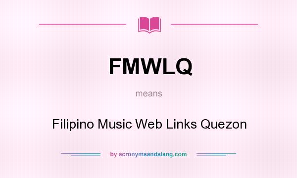 What does FMWLQ mean? It stands for Filipino Music Web Links Quezon