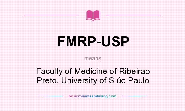 What does FMRP-USP mean? It stands for Faculty of Medicine of Ribeirao Preto, University of S úo Paulo