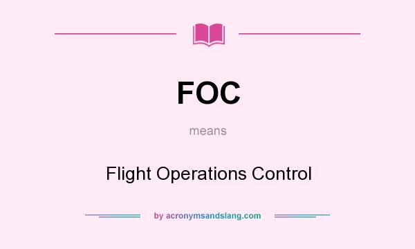 What does FOC mean? It stands for Flight Operations Control