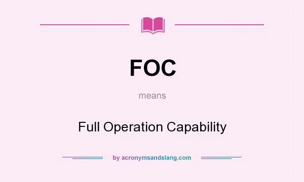 What does FOC mean? It stands for Full Operation Capability