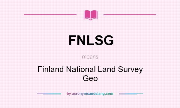 What does FNLSG mean? It stands for Finland National Land Survey Geo