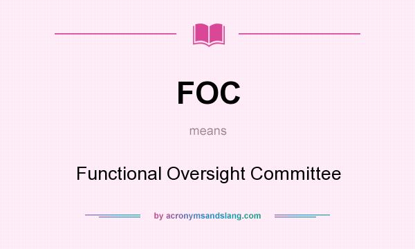 What does FOC mean? It stands for Functional Oversight Committee