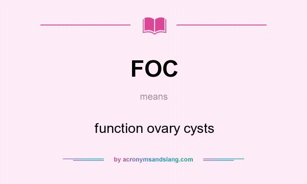 What does FOC mean? It stands for function ovary cysts