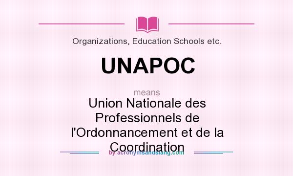 What does UNAPOC mean? It stands for Union Nationale des Professionnels de l`Ordonnancement et de la Coordination