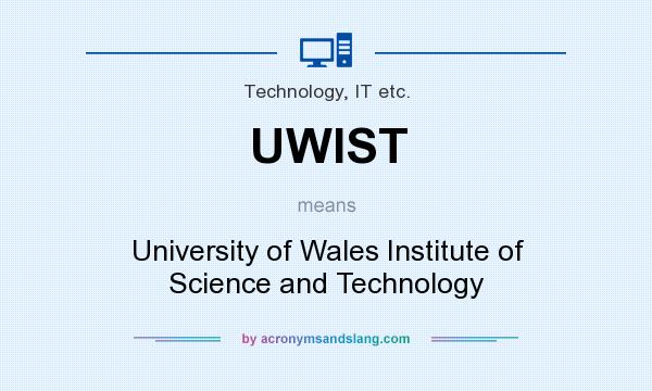 What does UWIST mean? It stands for University of Wales Institute of Science and Technology