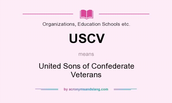 What does USCV mean? It stands for United Sons of Confederate Veterans