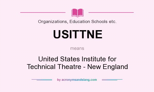 What does USITTNE mean? It stands for United States Institute for Technical Theatre - New England