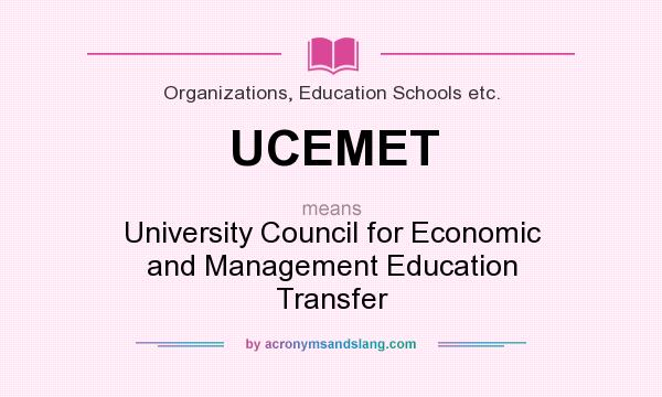 What does UCEMET mean? It stands for University Council for Economic and Management Education Transfer