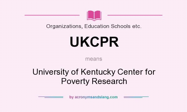 What does UKCPR mean? It stands for University of Kentucky Center for Poverty Research