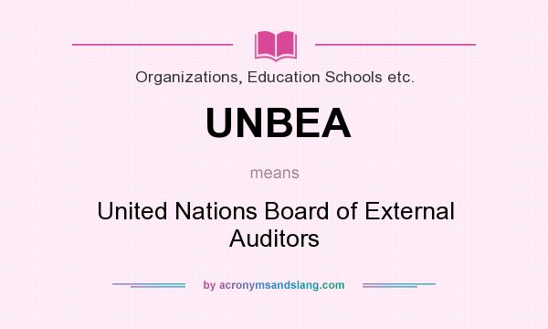 What does UNBEA mean? It stands for United Nations Board of External Auditors