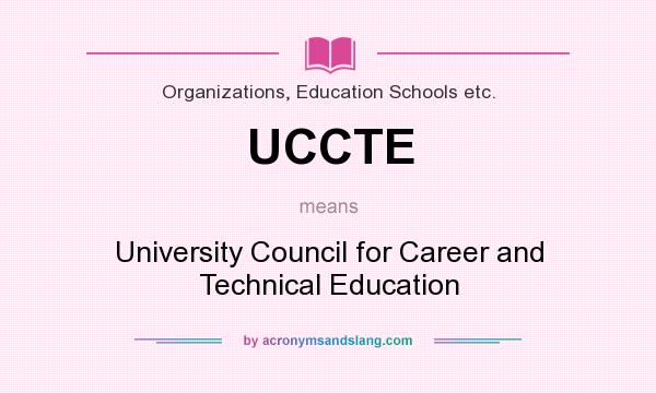 What does UCCTE mean? It stands for University Council for Career and Technical Education