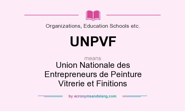 What does UNPVF mean? It stands for Union Nationale des Entrepreneurs de Peinture Vitrerie et Finitions