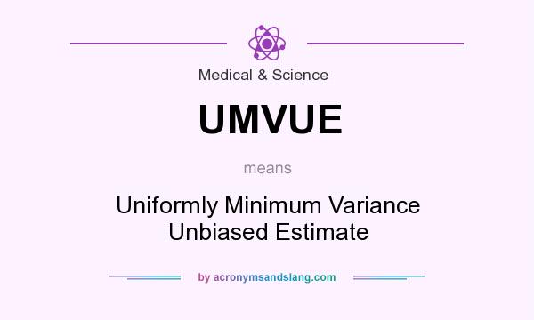 What does UMVUE mean? It stands for Uniformly Minimum Variance Unbiased Estimate