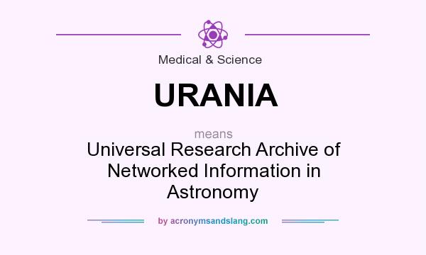 What does URANIA mean? It stands for Universal Research Archive of Networked Information in Astronomy