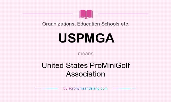 What does USPMGA mean? It stands for United States ProMiniGolf Association