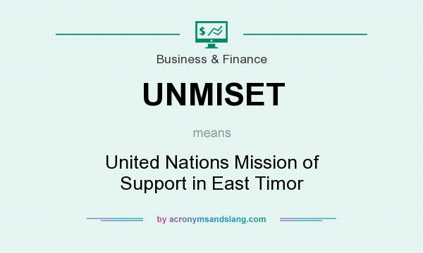 What does UNMISET mean? It stands for United Nations Mission of Support in East Timor