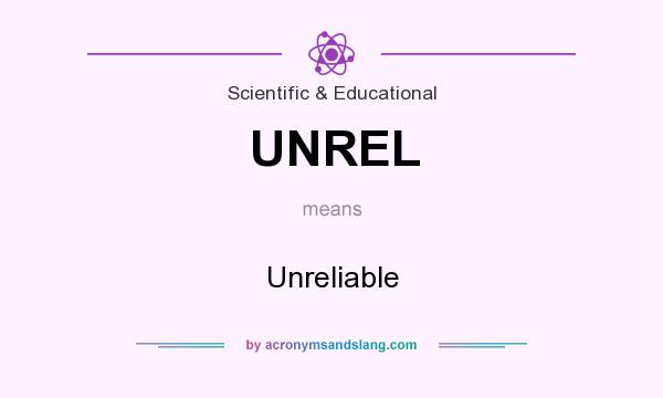 What does UNREL mean? It stands for Unreliable