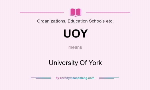 What does UOY mean? It stands for University Of York