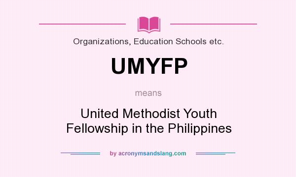 What does UMYFP mean? It stands for United Methodist Youth Fellowship in the Philippines