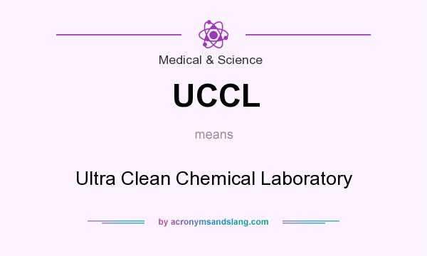What does UCCL mean? It stands for Ultra Clean Chemical Laboratory
