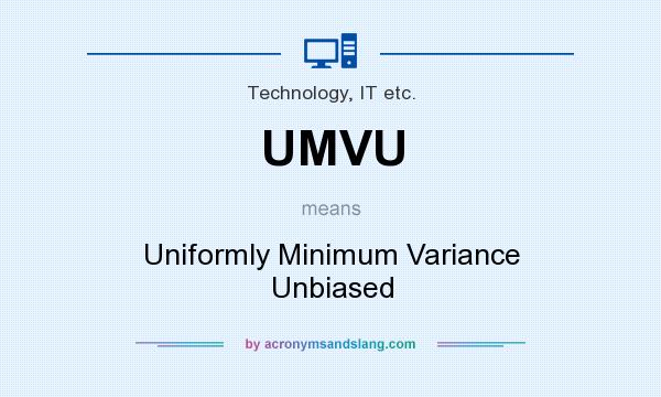 What does UMVU mean? It stands for Uniformly Minimum Variance Unbiased