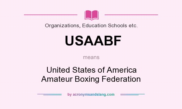 What does USAABF mean? It stands for United States of America Amateur Boxing Federation