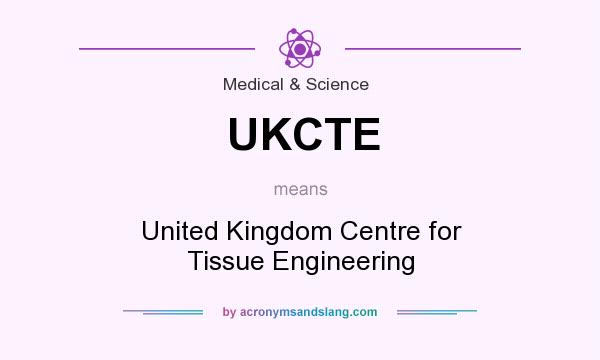 What does UKCTE mean? It stands for United Kingdom Centre for Tissue Engineering