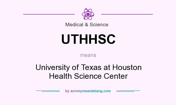 What does UTHHSC mean? It stands for University of Texas at Houston Health Science Center