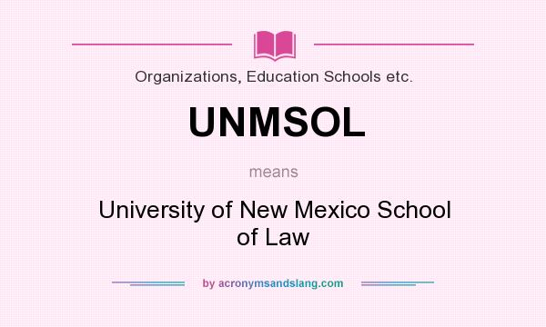 What does UNMSOL mean? It stands for University of New Mexico School of Law
