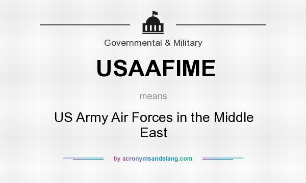 What does USAAFIME mean? It stands for US Army Air Forces in the Middle East