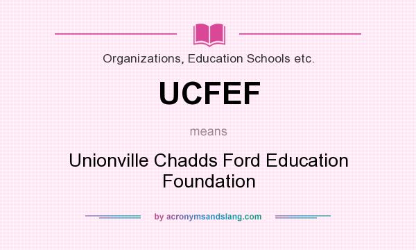 What does UCFEF mean? It stands for Unionville Chadds Ford Education Foundation