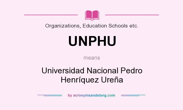 What does UNPHU mean? It stands for Universidad Nacional Pedro Henríquez Ureña