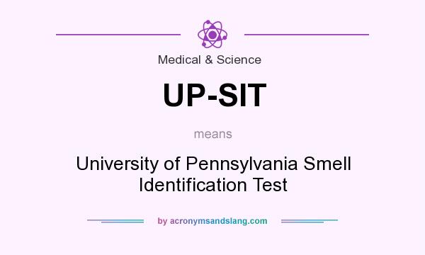 What does UP-SIT mean? It stands for University of Pennsylvania Smell Identification Test