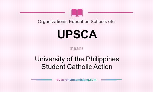 What does UPSCA mean? It stands for University of the Philippines Student Catholic Action