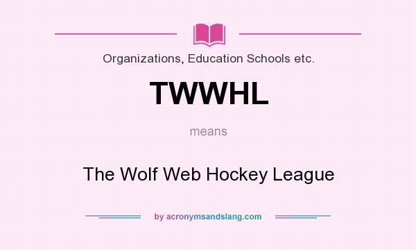 What does TWWHL mean? It stands for The Wolf Web Hockey League
