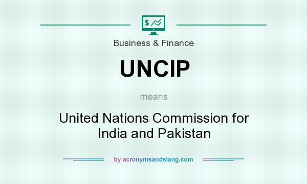 What does UNCIP mean? It stands for United Nations Commission for India and Pakistan