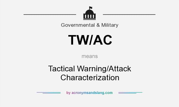 What does TW/AC mean? It stands for Tactical Warning/Attack Characterization