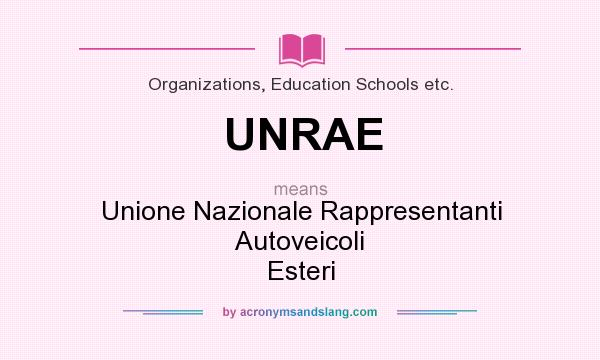 What does UNRAE mean? It stands for Unione Nazionale Rappresentanti Autoveicoli Esteri