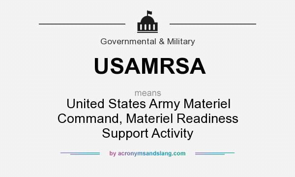 What does USAMRSA mean? It stands for United States Army Materiel Command, Materiel Readiness Support Activity