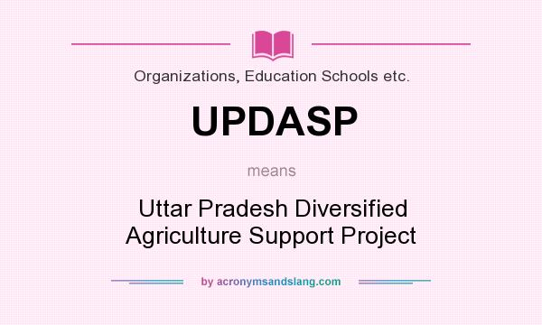 What does UPDASP mean? It stands for Uttar Pradesh Diversified Agriculture Support Project