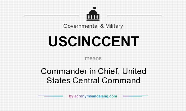 What does USCINCCENT mean? It stands for Commander in Chief, United States Central Command