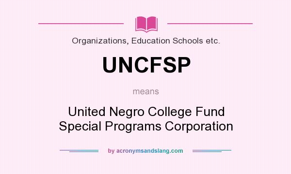 What does UNCFSP mean? It stands for United Negro College Fund Special Programs Corporation